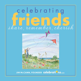 Celebrating Friends (Share, Remember, Cherish) by Jim McCann, 9781449408244