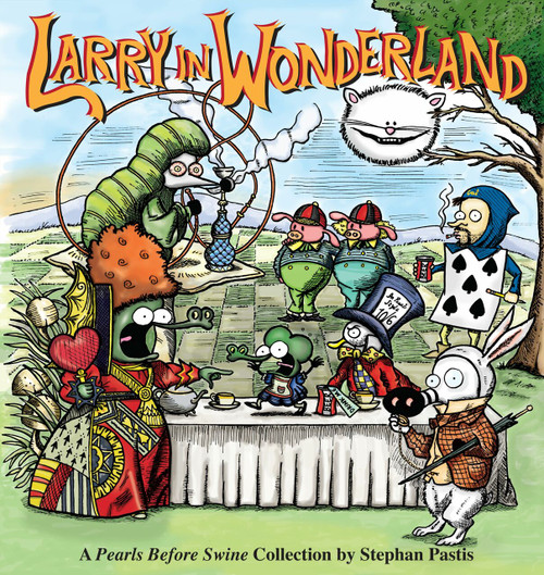 Larry in Wonderland (A Pearls Before Swine Collection) by Stephan Pastis, 9781449408176