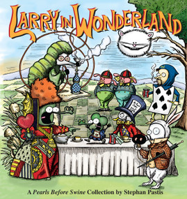 Larry in Wonderland (A Pearls Before Swine Collection) by Stephan Pastis, 9781449408176