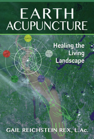 Earth Acupuncture (Healing the Living Landscape) by Gail Reichstein Rex, 9781591432029