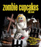 Zombie Cupcakes (From the Grave to the Table with 16 Cupcake Corpses) by Zilly Rosen, 9781449401122