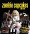 Zombie Cupcakes (From the Grave to the Table with 16 Cupcake Corpses) by Zilly Rosen, 9781449401122