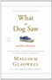 What the Dog Saw (And Other Adventures) - 9780316076203 by Malcolm Gladwell, 9780316076203