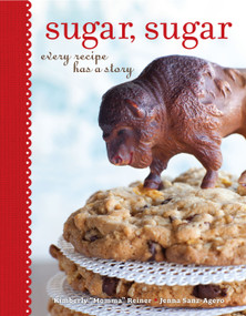 Sugar, Sugar (Every Recipe Has a Story) by Kimberly "Momma" Reiner, Jenna Sanz-Agero, 9781449403584