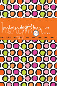 Pocket Posh Girl Hangman (100 Puzzles) by The Puzzle Society, 9780740798610