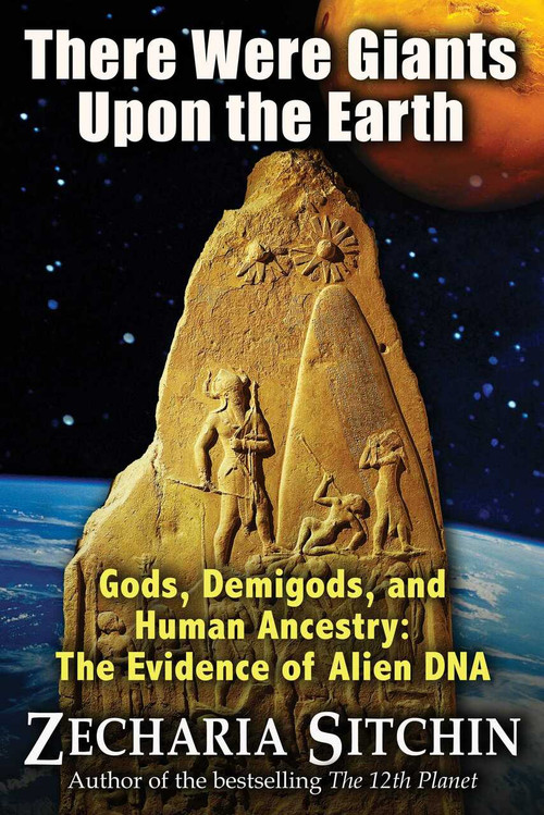 There Were Giants Upon the Earth (Gods, Demigods, and Human Ancestry: The Evidence of Alien DNA) - 9781591431947 by Zecharia Sitchin, 9781591431947
