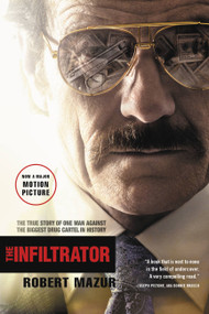 The Infiltrator (The True Story of One Man Against the Biggest Drug Cartel in History) by Robert Mazur, 9780316077521