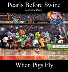 When Pigs Fly (A Pearls Before Swine Collection) by Stephan Pastis, 9780740797378