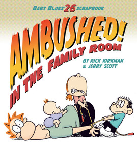 Ambushed! In the Family Room (Scrapbook #26) by Rick Kirkman, Jerry Scott, 9780740797408