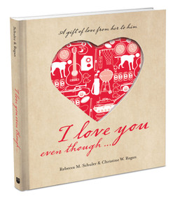 I Love You Even Though... by Rebecca Murray Schuler, Christine Wiesedeppe-Regan, 9780740797422