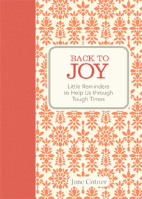 Back to Joy (Little Reminders to Help Us through Tough Times) by June Cotner, 9781449441647