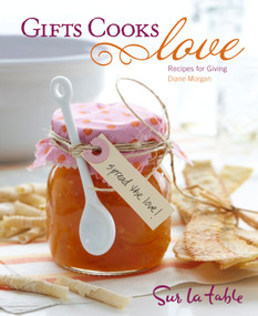 Gifts Cooks Love (Recipes for Giving) by Diane Morgan, Sur La Table, 9780740793509