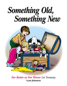 Something Old, Something New (For Better or For Worse 1st Treasury) by Lynn Johnston, 9780740791390