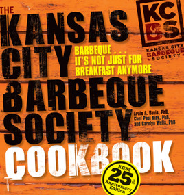 The Kansas City Barbeque Society Cookbook (25th Anniversary Edition) by Ardie A. Davis, Chef Paul Kirk, Carolyn Wells, 9780740790102