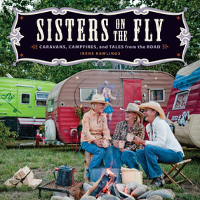 Sisters on the Fly (Caravans, Campfires, and Tales from the Road) by Irene Rawlings, 9780740791314