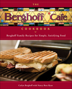 The Berghoff Cafe Cookbook (Berghoff Family Recipes for Simple, Satisfying Food) by Carlyn Berghoff, Nancy Ryan, Nancy Ross Ryan, 9780740785146