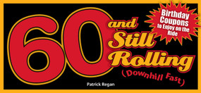 60 and Still Rolling (Downhill Fast) (Birthday Coupons to Enjoy on the Ride) by Patrick Regan, 9781449400705