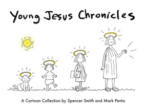Young Jesus Chronicles (A Cartoon Collection) by Spencer Smith, Mark Penta, 9780740792595