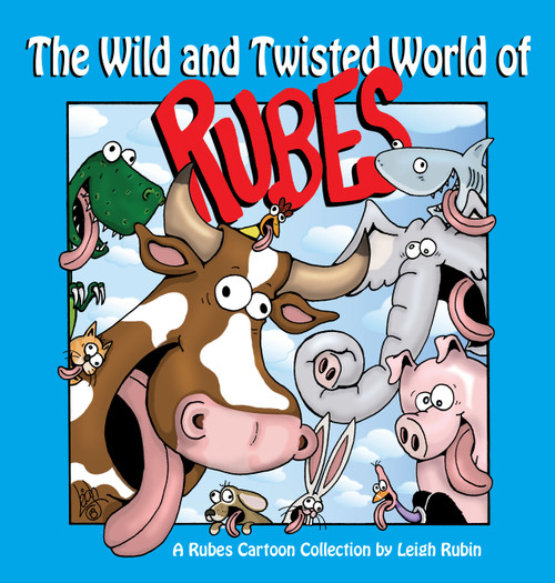 The Wild and Twisted World of Rubes (A Rubes Cartoon Collection) by Leigh Rubin, 9780740791567