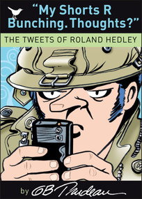 My Shorts R Bunching. Thoughts? (The Tweets of Roland Hedley) by G. B. Trudeau, 9780740791093