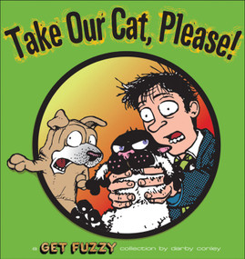 Take Our Cat, Please (A Get Fuzzy Collection) by Darby Conley, 9780740770951