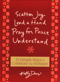 75 Simple Ways to Celebrate the Holidays (Scatter Joy, Lend a Hand, Pray for Peace, Understand) by Kathy Davis, 9780740773310