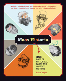 Mass Historia (365 Days of Historical Facts and (Mostly) Fictions) by Chris Regan, 9780740768699