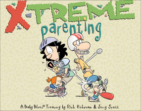 X-Treme Parenting (A Baby Blues Treasury) by Rick Kirkman, Jerry Scott, 9780740770975