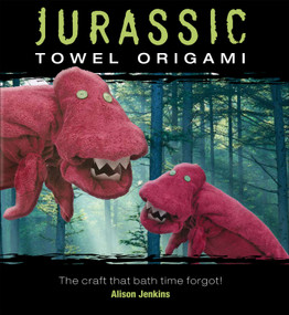 Jurassic Towel Origami by Alison Jenkins, 9780740778568