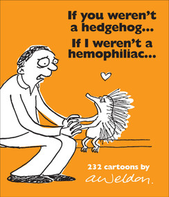 If You Weren't a Hedgehog...If I Weren't a Hemophiliac (232 Cartoons) by Andrew Weldon, 9780740779718