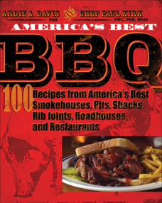 America's Best BBQ (100 Recipes from America's Best Smokehouses, Pits, Shacks, Rib Joints, Roadhouses, and Restaurants) by Ardie A. Davis, Chef Paul Kirk, 9780740778117