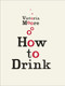How to Drink by Victoria Moore, 9780740785740