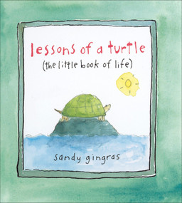Lessons of a Turtle ((The Little Book of Life)) by Sandy Gingras, 9780740778759