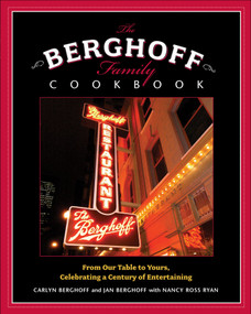 The Berghoff Family Cookbook (From Our Table to Yours, Celebrating a Century of Entertaining) by Carlyn Berghoff, Nancy Ross Ryan, Jan Berghoff, 9780740763625