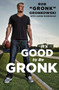 It's Good to Be Gronk by Rob "Gronk" Gronkowski, Jason Rosenhaus, 9781476754802
