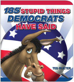 185 Stupid Things Democrats Have Said by Ted Rueter, 9780740772344