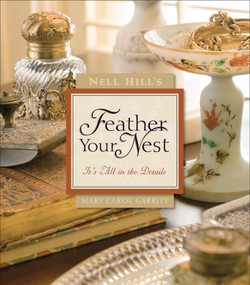 Nell Hill's Feather Your Nest (It's All in the Details) by Mary Carol Garrity, 9780740768583