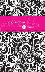 Posh Sudoku (100 Puzzles) by The Puzzle Society, 9780740772764