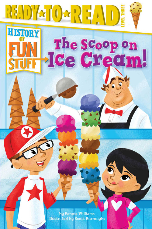 The Scoop on Ice Cream! (Ready-to-Read Level 3) - 9781481409810 by Bonnie Williams, Scott Burroughs, 9781481409810