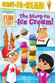 The Scoop on Ice Cream! (Ready-to-Read Level 3) - 9781481409810 by Bonnie Williams, Scott Burroughs, 9781481409810