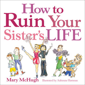 How to Ruin Your Sister's Life by Mary McHugh, 9780740760723