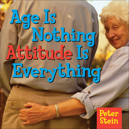 Age Is Nothing Attitude Is Everything by Peter Stein, 9780740761522
