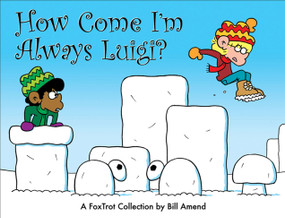How Come I'm Always Luigi? (A FoxTrot Collection) by Bill Amend, 9780740756832