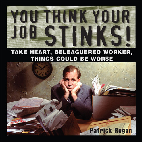 You Think Your Job Stinks! by Patrick Regan, 9780740757228