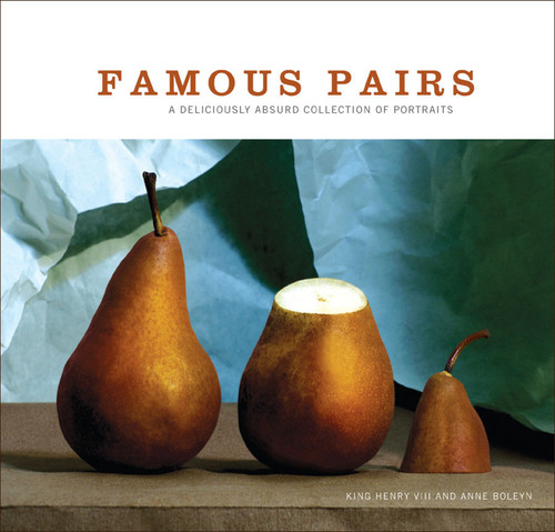 Famous Pairs (A Deliciously Absurd Collection of Portraits) by Jeannie Sprecher, Kim OBrien, Ariel Books, 9780740754937
