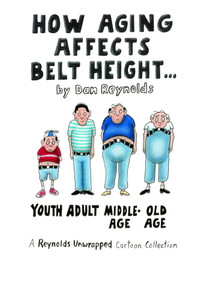 How Aging Affects Belt Height (A Reynolds Unwrapped Cartoon Collection) by Dan Reynolds, 9780740747144