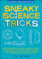 Sneaky Science Tricks (Perform Sneaky Mind-Over-Matter, Levitate Your Favorite Photos, Use Water to Detect Your Elevation) by Cy Tymony, 9780740773983