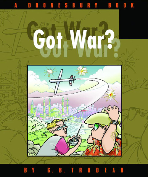 Got War? (A Doonesbury Book) by G. B. Trudeau, 9780740738173
