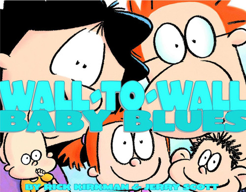 Wall-To-Wall Baby Blues (A Baby Blues Treasury) by Rick Kirkman, Jerry Scott, Rebecca Tanquery, 9780740738111