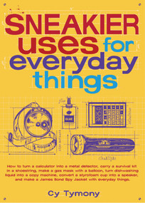 Sneakier Uses for Everyday Things by Cy Tymony, 9780740754968